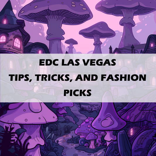 EDC Las Vegas - Tips, Tricks, and Fashion Picks