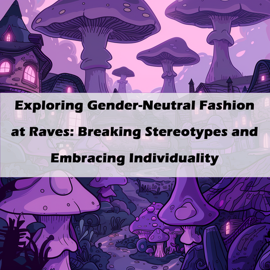 Exploring Gender-Neutral Fashion at Raves: Breaking Stereotypes and Embracing Individuality