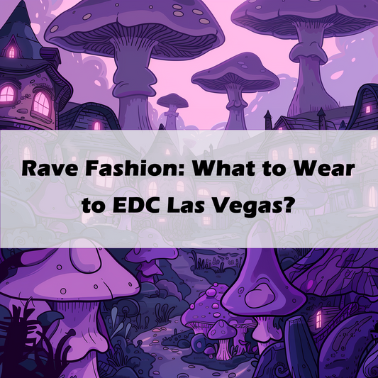 Rave Fashion: What to Wear to EDC Las Vegas? - MyLittleRave.com