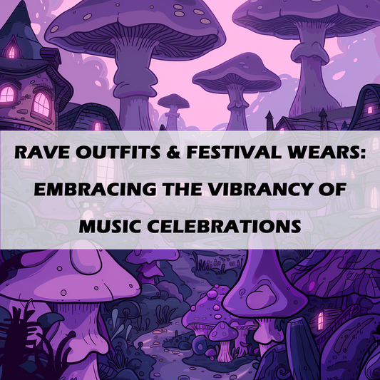 Rave Outfits & Festival Wears: Embracing the Vibrancy of Music Celebrations