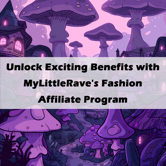 Unlock Exciting Benefits with MyLittleRave's Fashion Affiliate Program