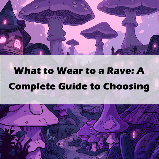 What to Wear to a Rave: A Complete Guide to Choosing the Perfect Outfit - MyLittleRave.com